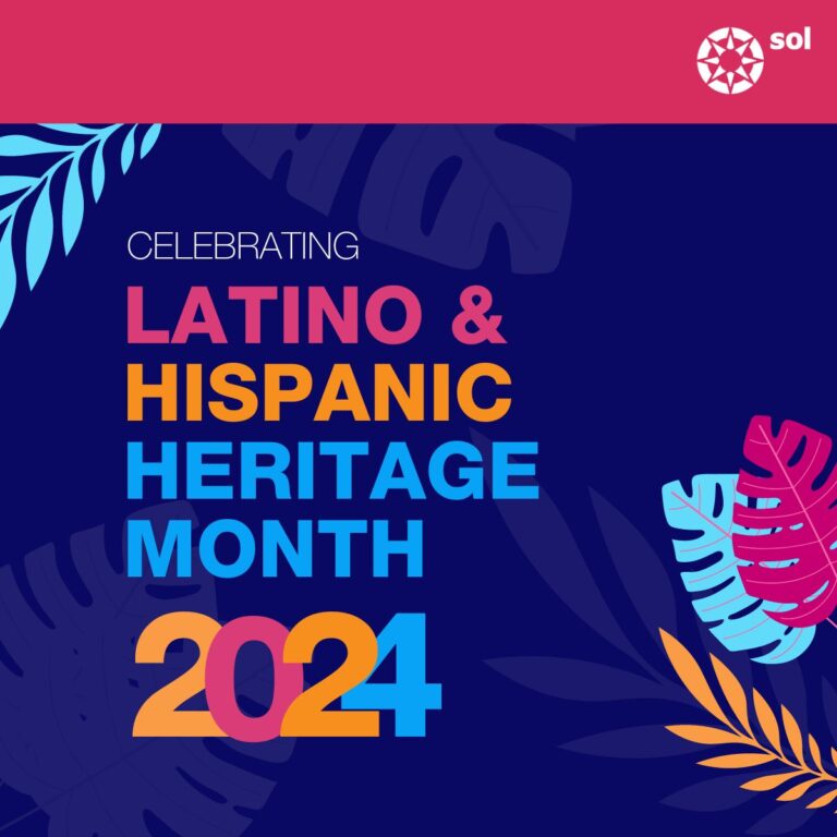 celebrating LATINO & HISPANIC HERITAGE month 2024 to The Sol